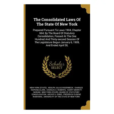 "The Consolidated Laws Of The State Of New York: Prepared Pursuant To Laws 1904, Chapter 664, By