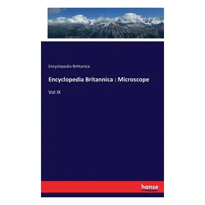 "Encyclopedia Britannica: Microscope: Vol IX" - "" ("Brittanica Encyclopedia")