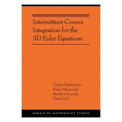 "Intermittent Convex Integration for the 3D Euler Equations: (Ams-217)" - "" ("Buckmaster Trista