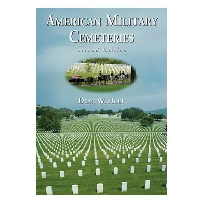 "American Military Cemeteries, 2d ed." - "" ("Holt Dean W.")