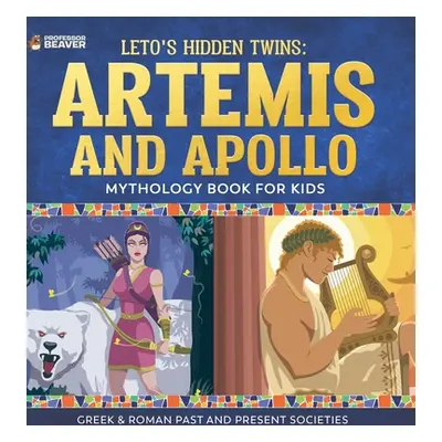 "Leto's Hidden Twins Artemis and Apollo - Mythology Book for Kids Greek & Roman Past and Present