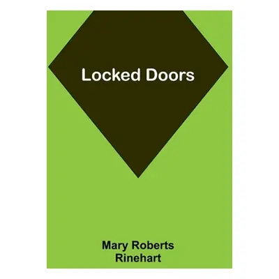 "Locked Doors" - "" ("Rinehart Mary Roberts")