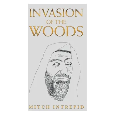 "Invasion of the Woods" - "" ("Intrepid Mitch")