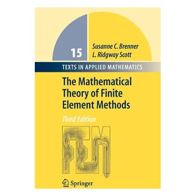 "The Mathematical Theory of Finite Element Methods" - "" ("Brenner Susanne")