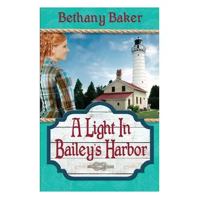 "A Light in Bailey's Harbor" - "" ("Baker Bethany")