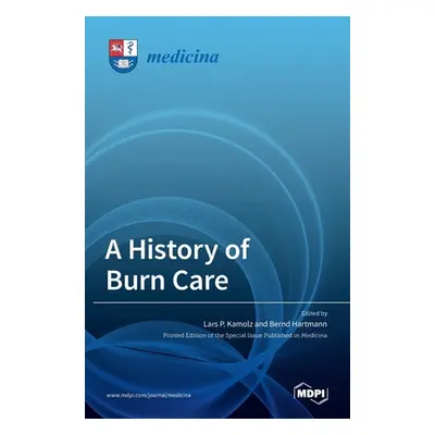 "A History of Burn Care" - "" ("P. Kamolz Lars")