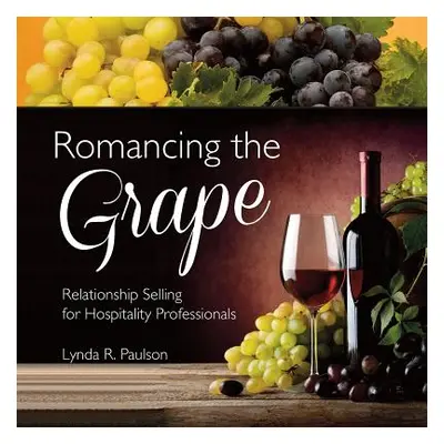 "Romancing the Grape" - "" ("Paulson Lynda")