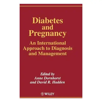 "Diabetes and Pregnancy: An International Approach to Diagnosis and Management" - "" ("Dornhorst