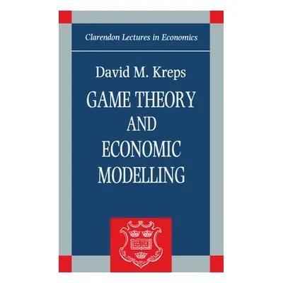 "Clarendon Lectures in Economics" - "" ("Kreps David M.")