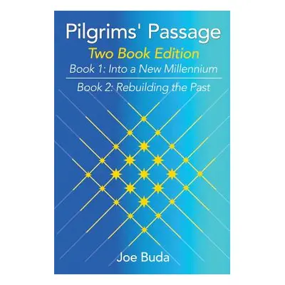 "Pilgrims' Passage: Into a New Millennium; Rebuilding the Past" - "" ("Buda Joe")