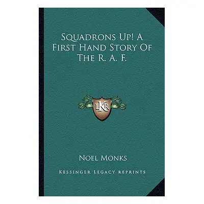 "Squadrons Up! A First Hand Story Of The R. A. F." - "" ("Monks Noel")