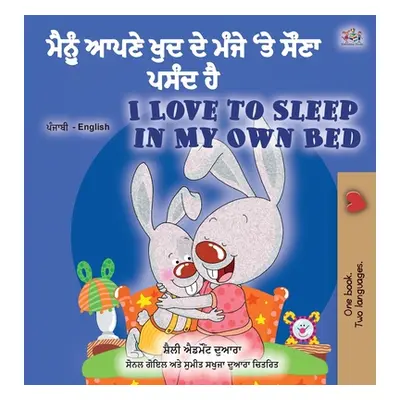 "I Love to Sleep in My Own Bed (Punjabi English Bilingual Children's Book - India): Punjabi Gurm