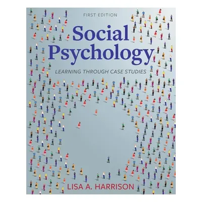 "Social Psychology: Learning through Case Studies" - "" ("Harrison Lisa A.")