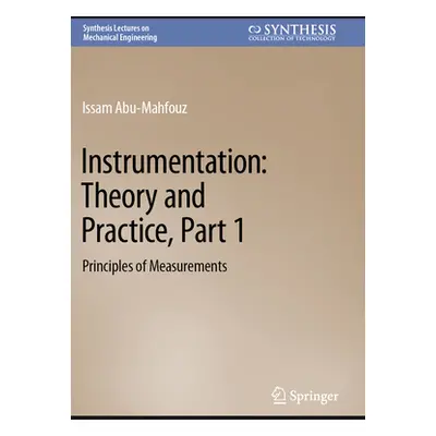 "Instrumentation: Theory and Practice, Part 1: Principles of Measurements" - "" ("Abu-Mahfouz Is