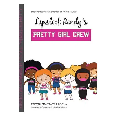 "Lipstick Ready'S Pretty Girl Crew" - "" ("Grant-Evuleocha Kristen")