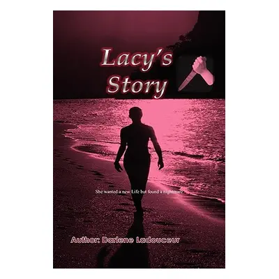 "Lacy's Story" - "" ("Ladouceur Darlene")