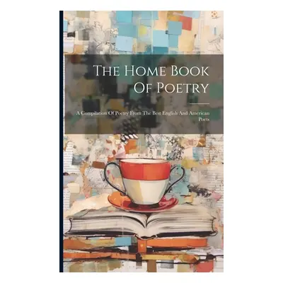 "The Home Book Of Poetry: A Compilation Of Poetry From The Best English And American Poets" - ""