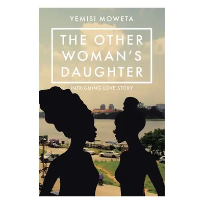 "The Other Woman's Daughter" - "" ("Moweta Yemisi")