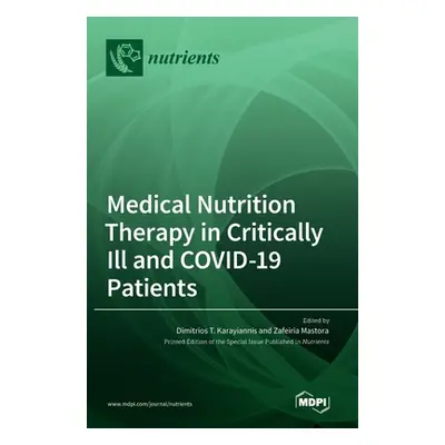 "Medical Nutrition Therapy in Critically Ill and COVID-19 Patients" - "" ("Karayiannis Dimitrios