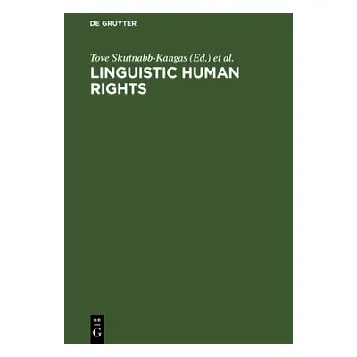 "Linguistic Human Rights: Overcoming Linguistic Discrimination" - "" ("Skutnabb-Kangas Tove")