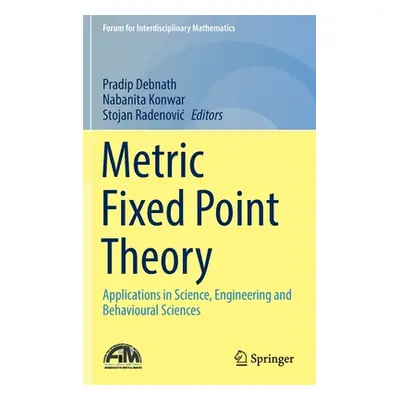 "Metric Fixed Point Theory: Applications in Science, Engineering and Behavioural Sciences" - "" 