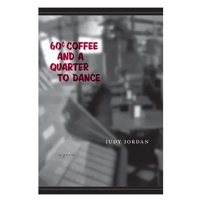 "60 Cent Coffee and a Quarter to Dance" - "" ("Jordan Judy")