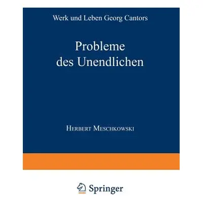 "Probleme Des Unendlichen: Werk Und Leben Georg Cantors" - "" ("Meschkowski Herbert")