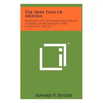 "The Hopi Tewa of Arizona: University of California Publications in American Archaeology and Eth