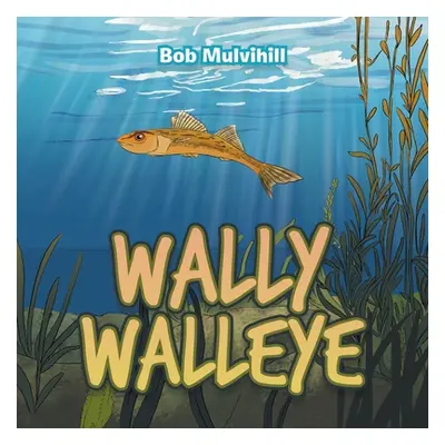 "Wally Walleye" - "" ("Mulvihill Bob")