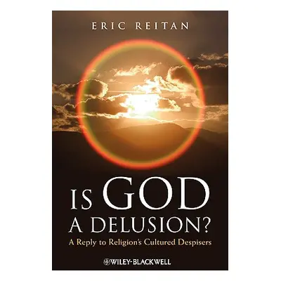 "Is God a Delusion?" - "" ("Reitan Eric")