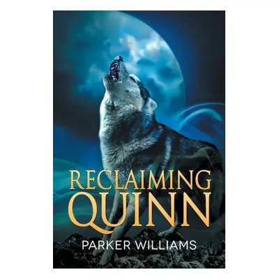 "Reclaiming Quinn" - "" ("Williams Parker")