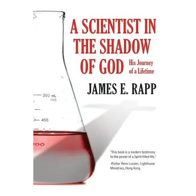 "A Scientist in the Shadow of God" - "" ("Rapp James E.")