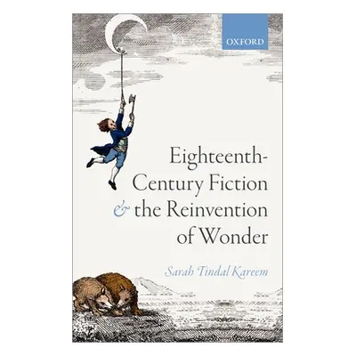 "Eighteenth-Century Fiction and the Reinvention of Wonder" - "" ("Tindal Kareem Sarah")