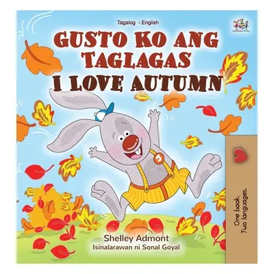 "I Love Autumn (Tagalog English bilingual children's book)" - "" ("Admont Shelley")