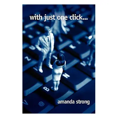 "With Just One Click..." - "" ("Strong Amanda")