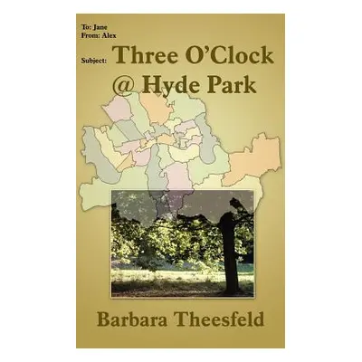 "Three O'Clock @ Hyde Park" - "" ("Theesfeld Barbara")