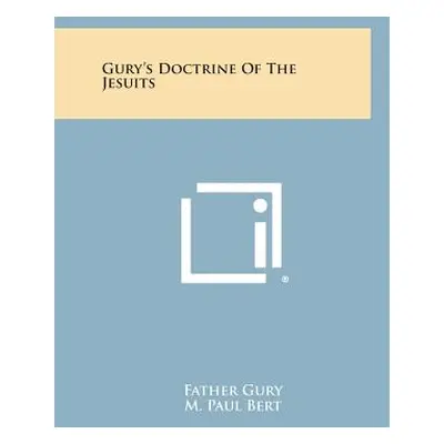 "Gury's Doctrine of the Jesuits" - "" ("Gury Father")