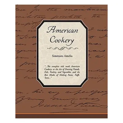 "American Cookery" - "" ("Amelia Simmons")