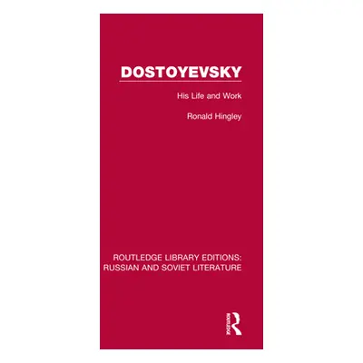 "Dostoyevsky: His Life and Work" - "" ("Hingley Ronald")