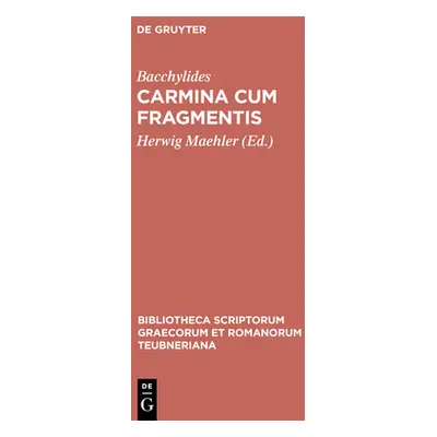 "Carmina Cum Fragmentis" - "" ("Bacchylides")