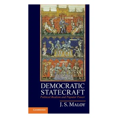 "Democratic Statecraft: Political Realism and Popular Power" - "" ("Maloy J. S.")