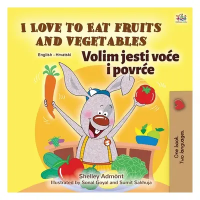 "I Love to Eat Fruits and Vegetables (English Croatian Bilingual Book for Kids)" - "" ("Admont S