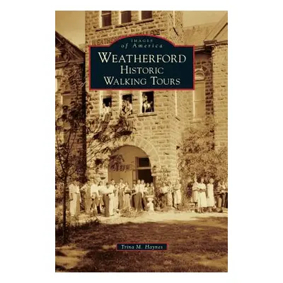 "Weatherford: Historic Walking Tours" - "" ("Haynes Trina M.")