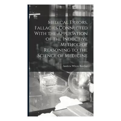 "Medical Errors, Fallacies Connected With the Application of the Inductive Method of Reasoning t