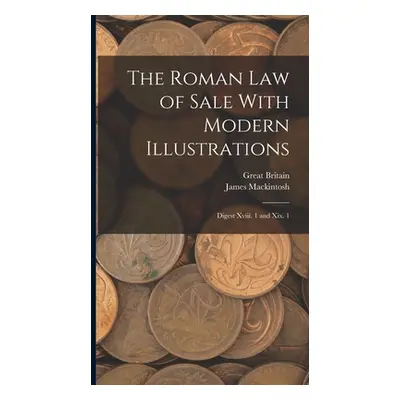 "The Roman Law of Sale With Modern Illustrations: Digest Xviii. 1 and Xix. 1" - "" ("Mackintosh 