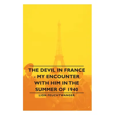 "The Devil in France - My Encounter with Him in the Summer of 1940" - "" ("Feuchtwanger Lionel")