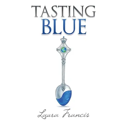 "Tasting Blue" - "" ("Francis Laura")