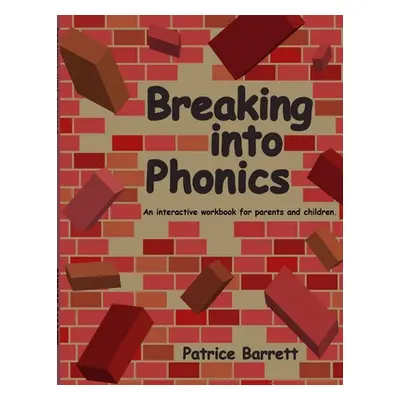 "Breaking Into Phonics" - "" ("Barrett Patrice")