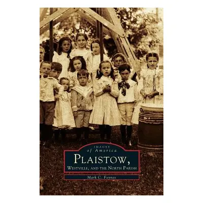 "Plaistow, Westville, and the North Parish" - "" ("Foynes Mark C.")