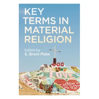 "Key Terms in Material Religion" - "" ("Plate S. Brent")